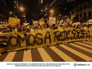 Redes Sociais na Internet e as Manifestações: Uma Análise de Discurso dos Manifestantes de Fortaleza em um grupo do Facebook