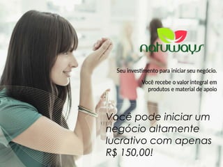 Você pode iniciar um
negócio altamente
lucrativo com apenas
R$ 150,00!
 