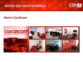 GESTÃO QUE FAZ A DIFERENÇA


Matriz CiaoZicom
 
