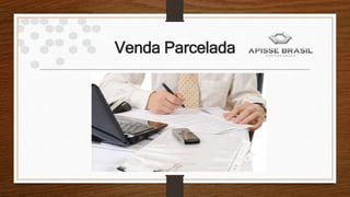 Venda Parcelada
 