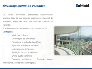 Box Luna by Ideia Glass
Saiba mais: www.daimondvidros.com.br
 