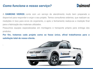 Espelhos
Saiba mais: www.daimondvidros.com.br
 