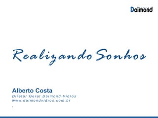 Vidro Comum
Saiba mais: www.daimondvidros.com.br
 