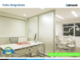 Vidro Serigrafado
Saiba mais: www.daimondvidros.com.br
 