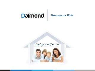 Daimond na Mídia
 