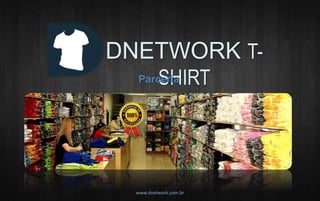 DNETWORK T-ParcSerHia 
IRT 
www.dnetwork.com.br 
 