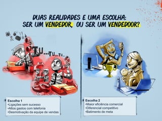 Escolha 2Maior eficiência comercial