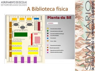 A Biblioteca física
 