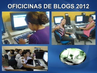OFICICINAS DE BLOGS 2012
 