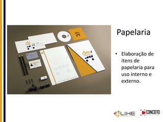Papelaria
• Elaboração de
itens de
papelaria para
uso interno e
externo.
 