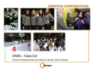 EVENTOS CORPORATIVOSDASA – Casa CorEvento de Relacionamento com médicos e clientes, 1800 convidados