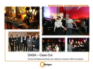 EVENTOS CORPORATIVOSDASA – Casa CorEvento de Relacionamento com médicos e clientes, 2000 convidados