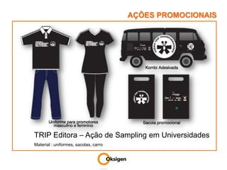 AÇÕES PROMOCIONAISTRIP Editora – Ação de Sampling em UniversidadesMaterial : uniformes, sacolas, carro