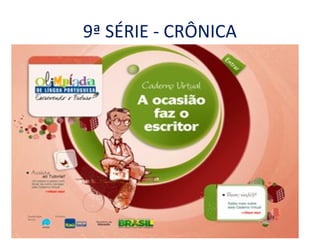 9ª SÉRIE - CRÔNICA
 