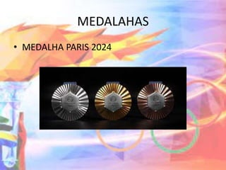 MEDALAHAS
• MEDALHA PARIS 2024
 