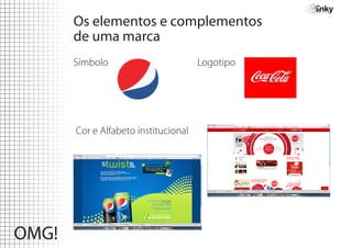 Os elementos e complementos
de uma marca
Símbolo                        Logotipo




Cor e Alfabeto institucional
 