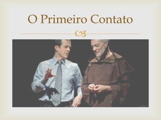 O Primeiro Contato


 