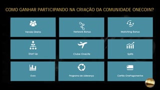 COMO GANHAR PARTICIPANDO NA CRIAÇÃO DA COMUNIDADE ONECOIN?
 