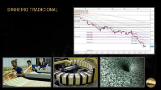 DINHEIRO TRADICIONAL
 