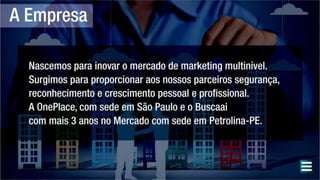 ONE PLACE PRODUTOS e COTAS DIARIAS