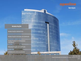 Serviços




      REABILITAÇÃO


REABILITAÇÃO ENERGÉTICA


REABILITAÇÃO INTEGRAL DE EDIFÍCIOS


REABILITAÇÃO DE PATRIMÓNIO
HISTÓRICO


REQUALIFICAÇÃO DE EDIFÍCIOS


ACTIVIDADES ESPECIALIZADAS

                                                                                  Torre das Antas
                                     Impermeabilização de fachadas e terraços / fachada ventilada
                                                                                            Porto
 