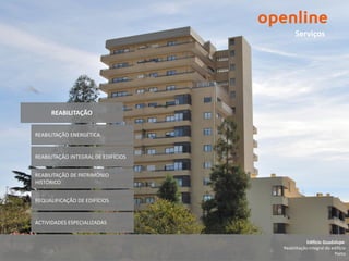 Serviços




      REABILITAÇÃO


REABILITAÇÃO ENERGÉTICA


REABILITAÇÃO INTEGRAL DE EDIFÍCIOS


REABILITAÇÃO DE PATRIMÓNIO
HISTÓRICO


REQUALIFICAÇÃO DE EDIFÍCIOS


ACTIVIDADES ESPECIALIZADAS


                                                 Edifício Guadalupe
                                     Reabilitação integral do edifício
                                                               Porto
 