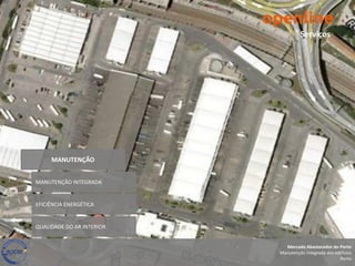 Serviços




     MANUTENÇÃO


MANUTENÇÃO INTEGRADA


EFICIÊNCIA ENERGÉTICA


QUALIDADE DO AR INTERIOR


                             Mercado Abastecedor do Porto
                           Manutenção integrada dos edifícios
                                                      Porto
 