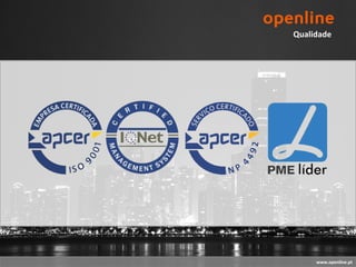 Qualidade




     www.openline.pt
 