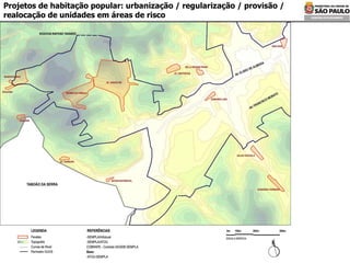 Projetos de habitação popular: urbanização / regularização / provisão / realocação de unidades em áreas de risco 