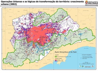 Operações Urbanas e as lógicas de transformação do território: crescimento urbano (2002) 