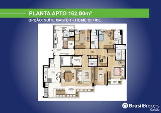PLANTA APTO 162,00m²
OPÇÃO: SUÍTE MASTER + HOME OFFICE
 