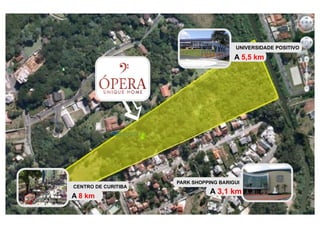 UNIVERSIDADE POSITIVO
                                        A 5,5 km




           [

                     PARK SHOPPING BARIGUI
CENTRO DE CURITIBA
                                A 3,1 km
A 8 km
 