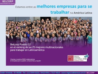 Estamos entre as   melhores empresas para se
                         trabalhar na América Latina
 