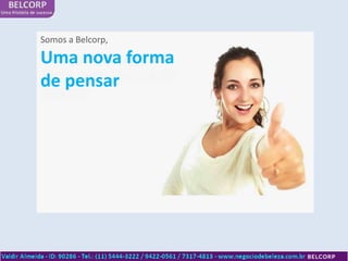 Somos a Belcorp,

Uma nova forma
de pensar
 