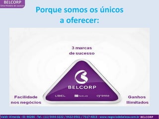 Porque somos os únicos
      a oferecer:
 