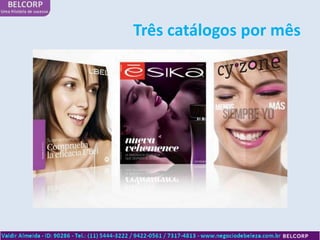 Três catálogos por mês
 