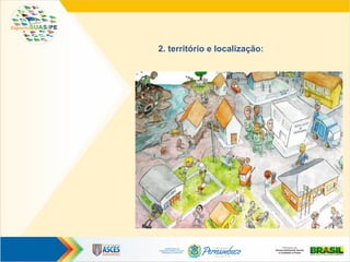 2. território e localização:
 