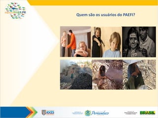 Quem são os usuários do PAEFI?
 