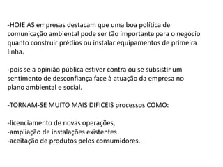 -Por outro lado, apenas democratizar a informação ambiental pode não ser o suficiente para produzir as mudanças necessárias de opinião. -Não é pelo maior ou menor volume de informações que as populações têm à sua disposição que aprenderão a pensar criticamente, a actuar no meio envolvente e a transformá-lo.