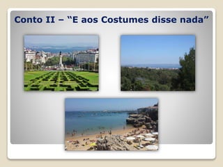 Conto II – “E aos Costumes disse nada”
 