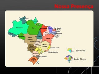Porto Alegre
Nossa Presença
São Paulo
 