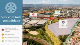 Viva com toda
comodidade
Av. David Sarnoff
/ Av. João Cesar de
Oliveira
Av. Amazonas
Av. Babita Camargos

Av. Mal Castelo Branco

 