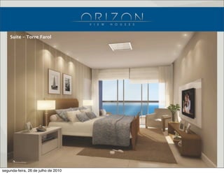 Suíte  Torre  FarolSuíte – Torre Farol
segunda-feira, 26 de julho de 2010
 