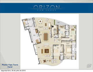 Planta Tipo Torre
Farol
segunda-feira, 26 de julho de 2010
 