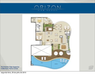 Pavimento Tipo Superior
Cobertura Torre Cristo
segunda-feira, 26 de julho de 2010
 