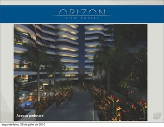 Acesso  pedestre
Acesso pedestre
segunda-feira, 26 de julho de 2010
 