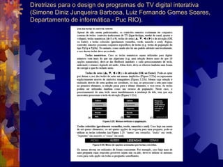 Diretrizes para o design de programas de TV digital interativa
(Simone Diniz Junqueira Barbosa, Luiz Fernando Gomes Soares,
Departamento de informática - Puc RIO).
 