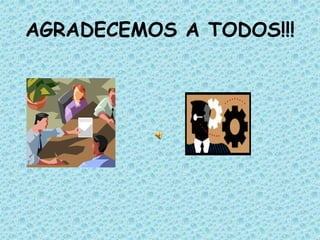 AGRADECEMOS A TODOS!!!

 