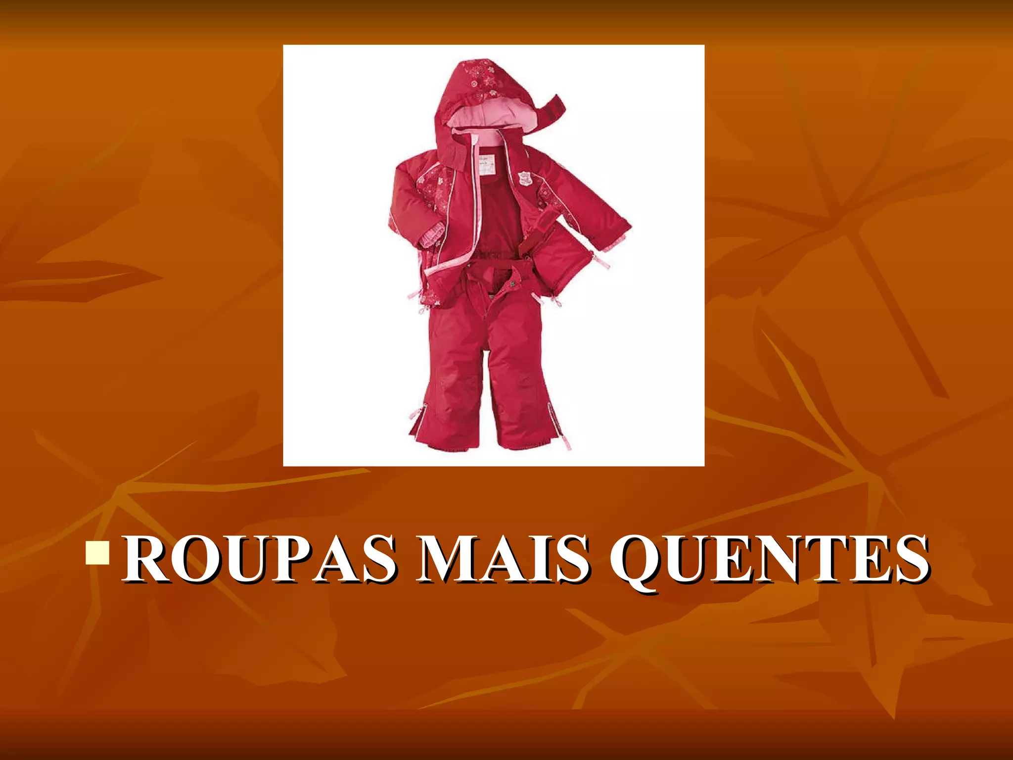 ROUPAS MAIS QUENTES 