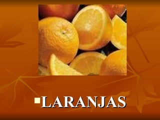 LARANJAS 